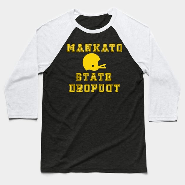 Mankato State Dropout Baseball T-Shirt by Wicked Mofo